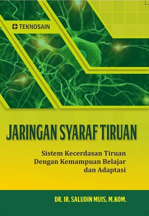 Jaringan Syaraf Tiruan; Sistem Kecerdasan Tiruan Dengan Kemampuan Belajar dan Adaptasi