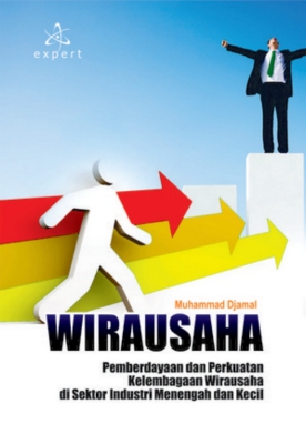 Wirausaha : pemberdayaan dan perkuatan kelembagaan di sektor industri menengah dan kecil
